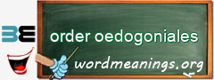 WordMeaning blackboard for order oedogoniales